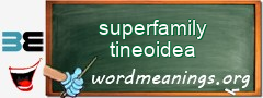 WordMeaning blackboard for superfamily tineoidea